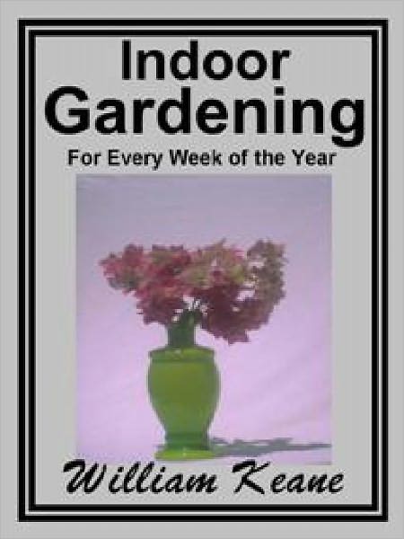 Indoor Gardening - For Every Week in the Year