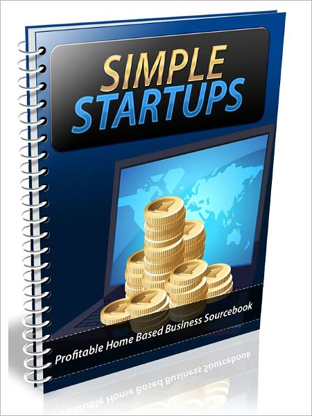 Profitable Startups: Quick Start Guide to Building a Home Based Business