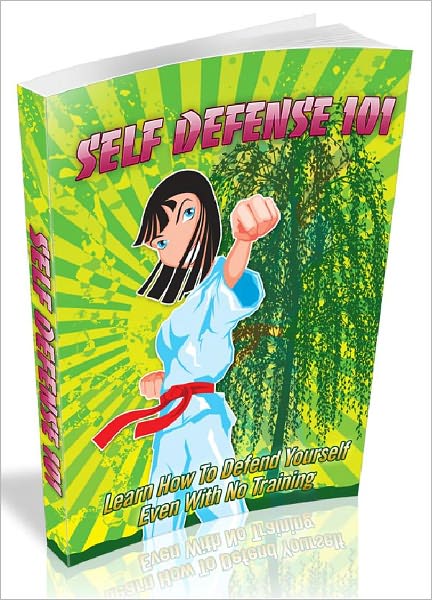 Self Defense 101: Learn How to Defend Yourself Even with No Training (Newest Edition)