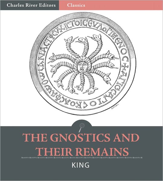 The Gnostics and Their Remains (Illustrated)