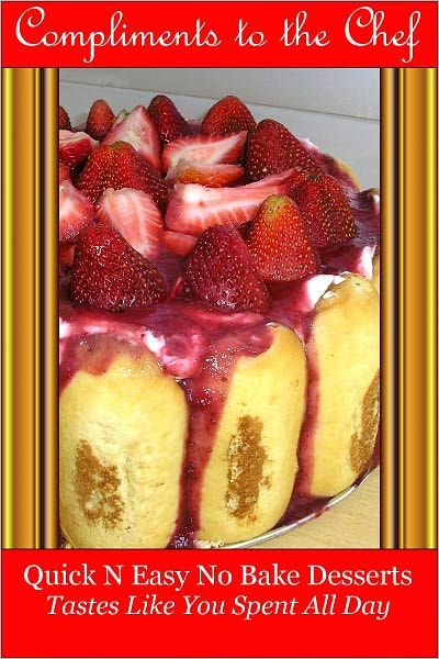 Quick N Easy No Bake Desserts - Tastes Like You Spent All Day