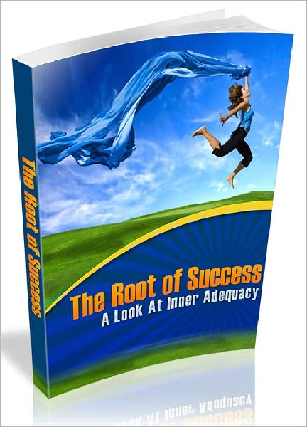 The Root of Success - A Look At Inner Adequacy (Newest Edition)