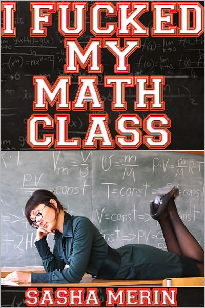 I Fucked my Math Class