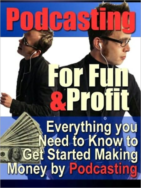 Podcasting: For Fun & Profit!