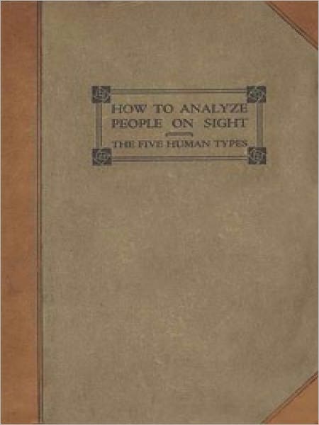 How To Analyze People On Sight - Through The Science Of Human Analysis: With ILLUSTRATIONS