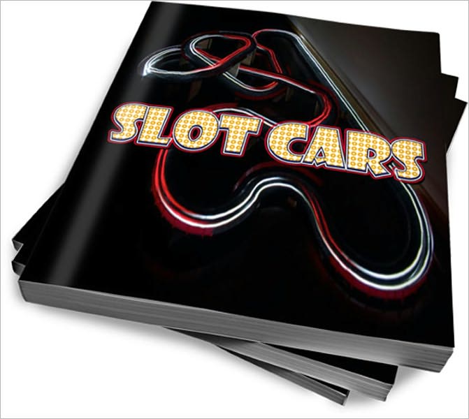 Slot Car Racing -- A Complete Guide For Pro And Beginners