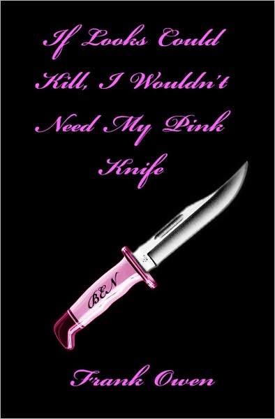 If Looks Could Kill, I Wouldn't Need My Pink Knife