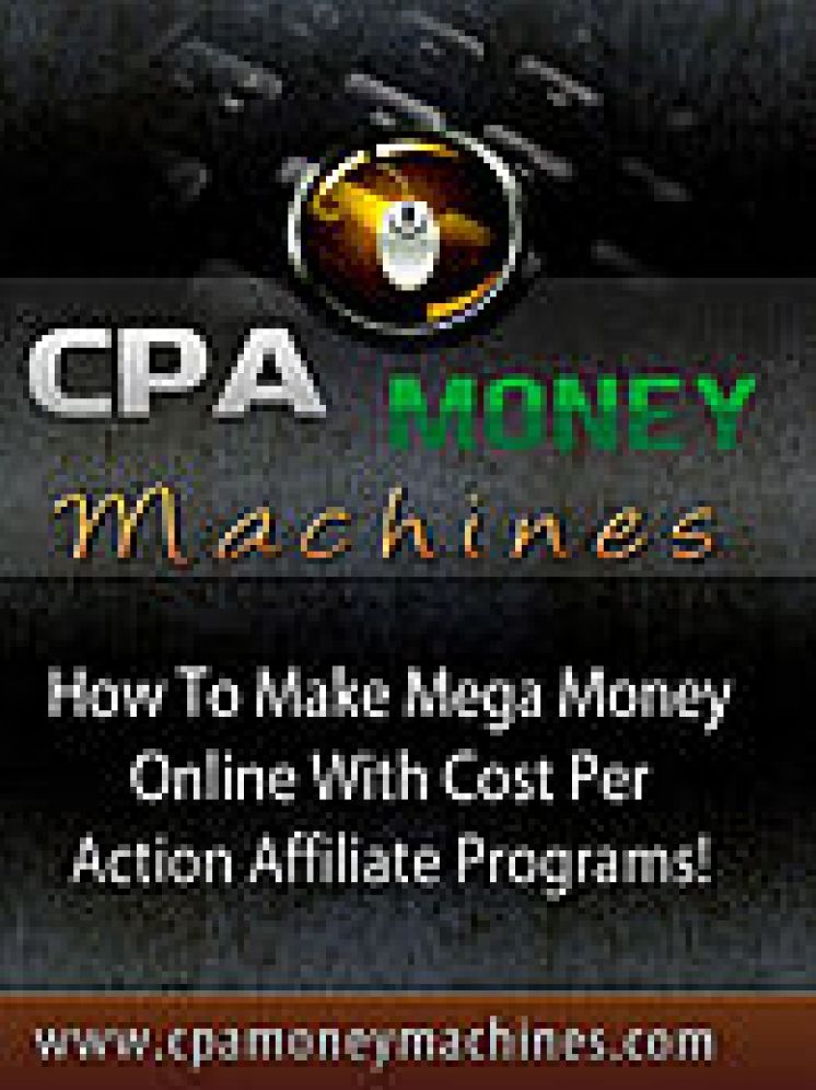CPA Marketing Money Machines - How To Make Money Online With Cost Per Action Marketing