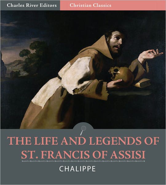 The Life and Legends of Saint Francis of Assisi (Illustrated)