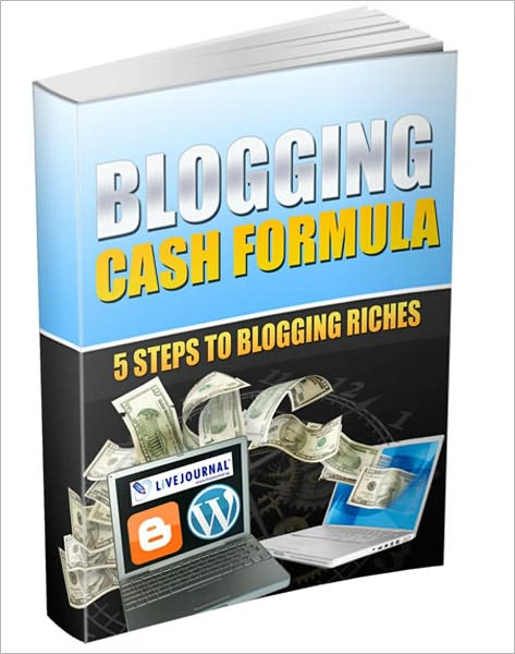 A Profitable Way To Make Money - Blogging Cash Formula - 5 Steps To Blogging Riches