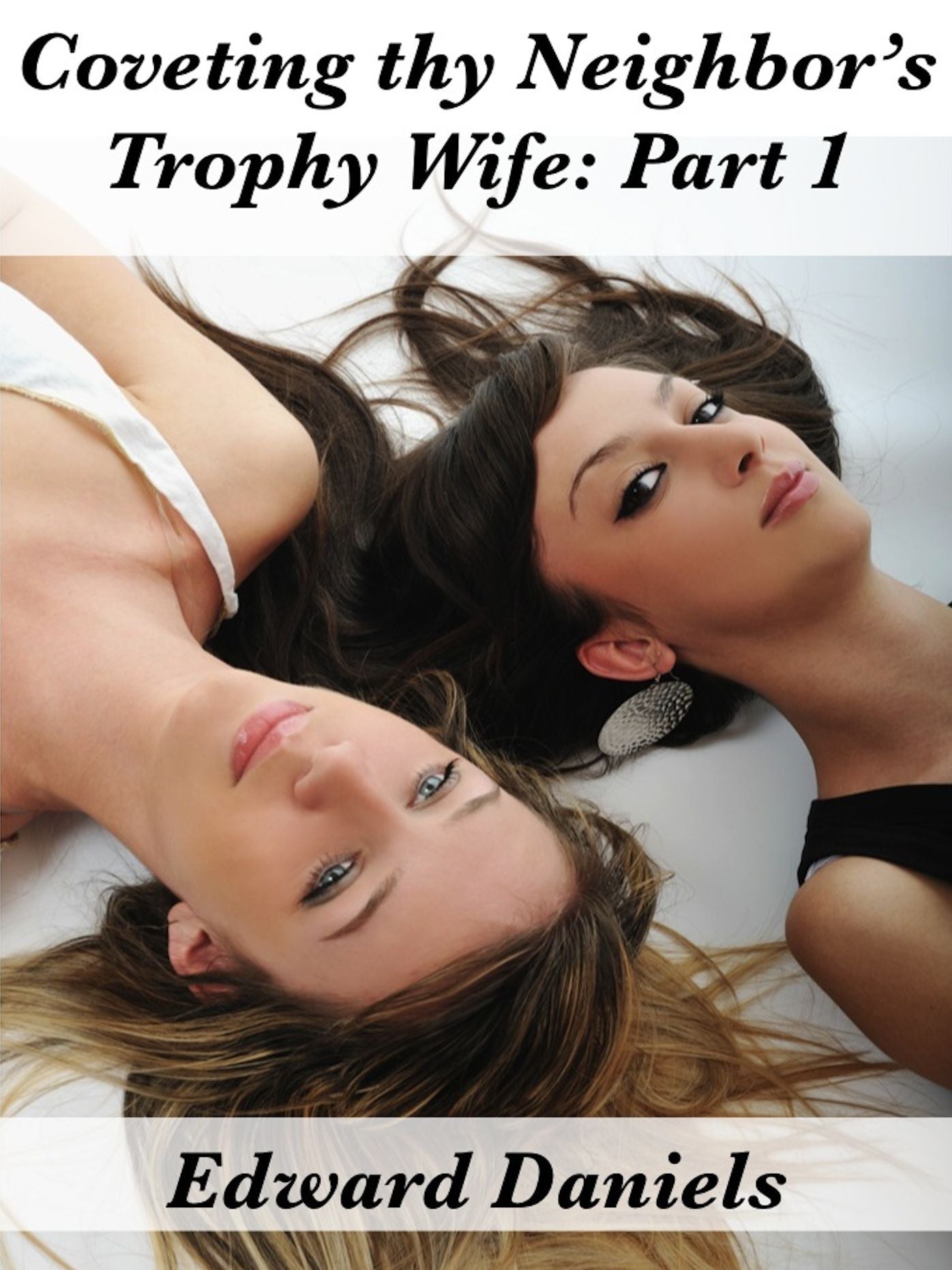 Coveting Thy Neighbor's Trophy Wife: Part 1