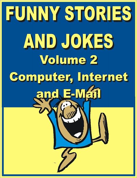 Funny stories and jokes - Volume 2 - Computer, Internet and E-Mail