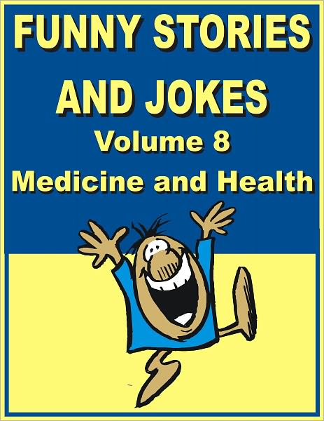 Funny stories and jokes - Volume 8 - Medicine and Health
