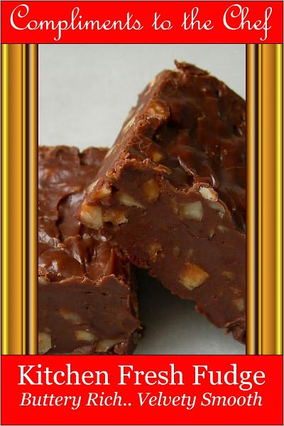 Kitchen Fresh Fudge - Buttery Rich, Velvety Smooth