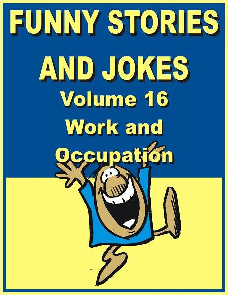 Funny stories and jokes - Volume 16 - Work and Occupation