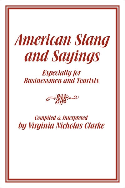 American Slang and Sayings: Especially for Businessmen and Tourists