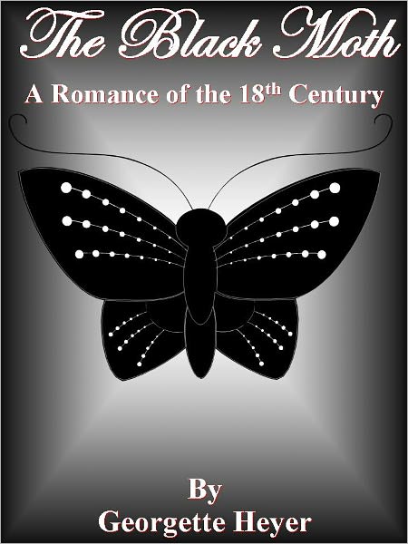 The Black Moth: A Romance of the 18th Century