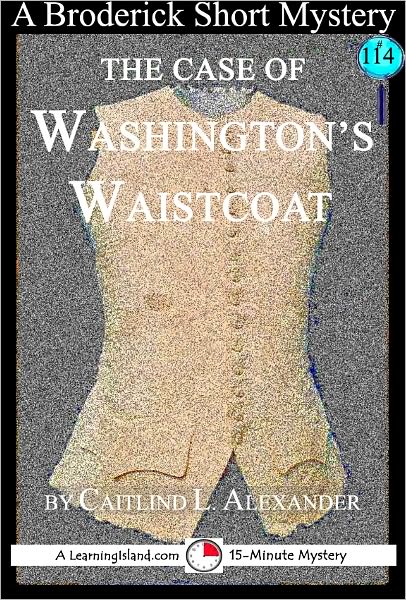 The Case of Washington's Waistcoat: A 15-Minute Broderick Mystery
