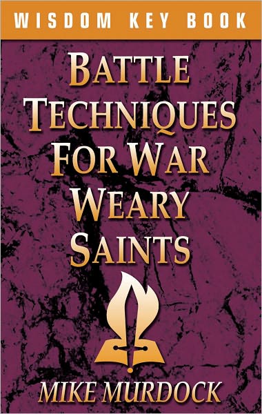 Battle Techniques For War Weary Saints