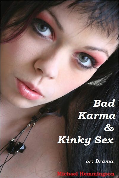 Bad Karma & Kinky Sex or: Drama