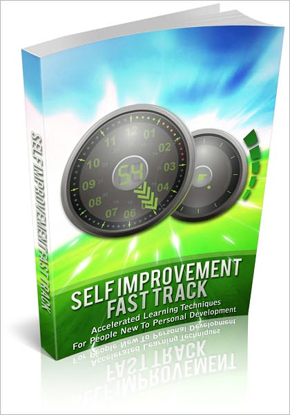 Self Improvement Fast Track - Accelerated Learning Techniques for People New to Personal Development! (Brand New)