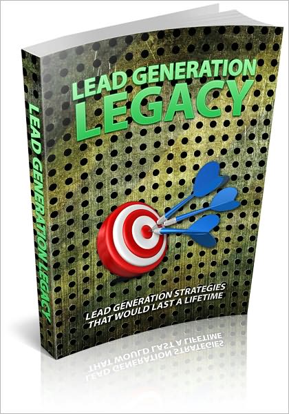 Lead Generation Legacy - Lead Generation Strategies That Would Last A Lifetime! (Brand New)