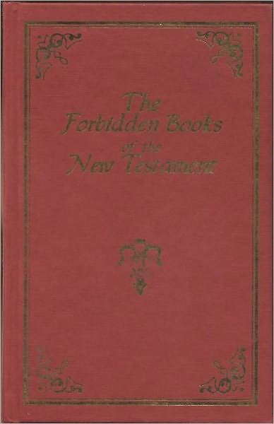 The Suppressed Gospels and Epistles of the Original New Testament of Jesus Christ - Complete Edition