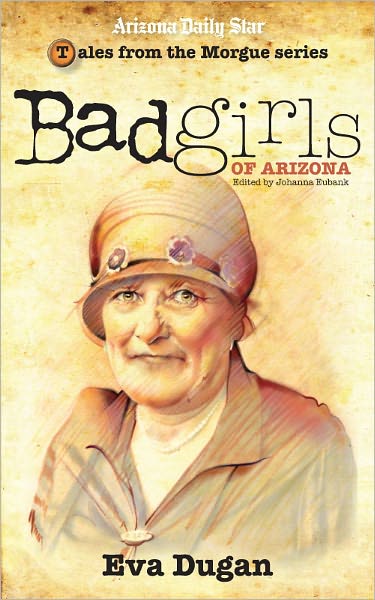 Bad Girls of Arizona: Eva Dugan