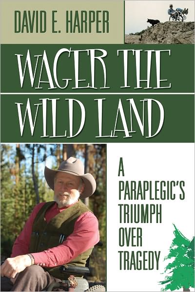 Wager The Wild Land: A Paraplegic's Triumph over Tragedy