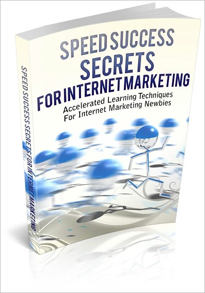 Speed Success Secrets For Internet Marketing - Accelerated Learning Techniques For Internet Marketing Newbies! (Brand New)