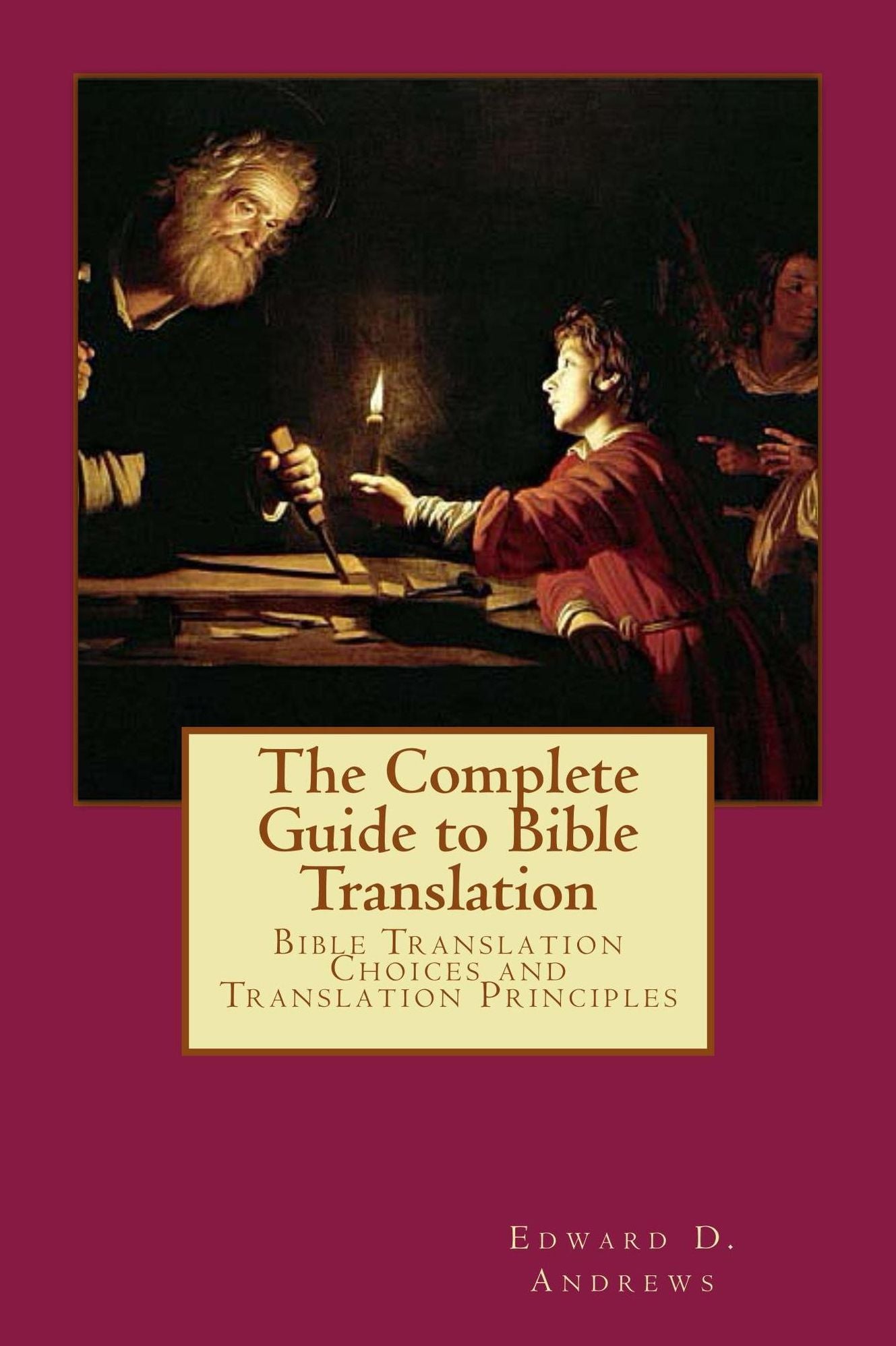 THE COMPLETE GUIDE TO BIBLE TRANSLATION Bible Translation Choices and Translation Principles