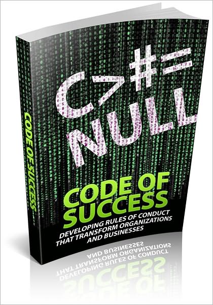 Code Of Success - Developing Rules Of Conduct That Transform Organizations And Businesses! (Brand New)
