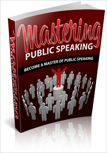 Mastering Public Speaking: Become A Master At Public Speaking! (Brand New)