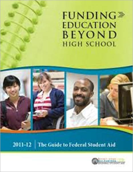 Funding Education Beyond High School: The Guide to Federal Student Aid 2011-12