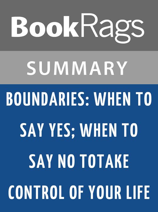 Boundaries: When to Say YES; When to Say NO to Take Control of Your Life by Dr. Henry Cloud and Dr. John Townsend l Summary & Study Guide