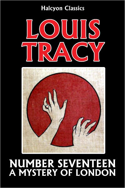 Number Seventeen, A Mystery of London by Louis Tracy
