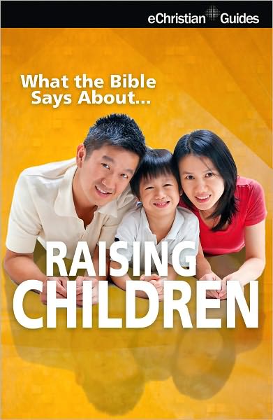 What the Bible Says About Raising Children