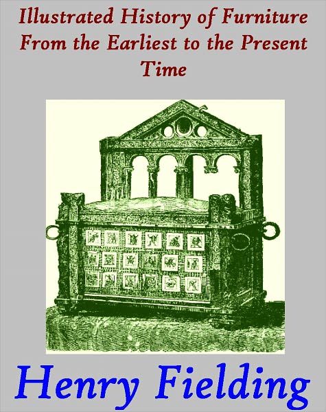 Illustrated History of Furniture From the Earliest to the Present Time(Illustrated)