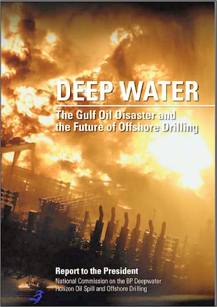 Deep Water The Gulf Oil Disaster and the Future of Offshore Drilling