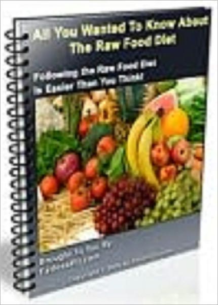 All You Wanted To Know About The Raw Food Diet