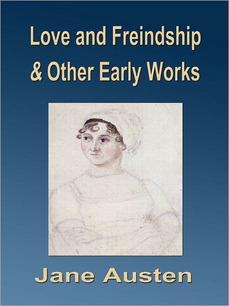 Love and Freindship and Other Early Works