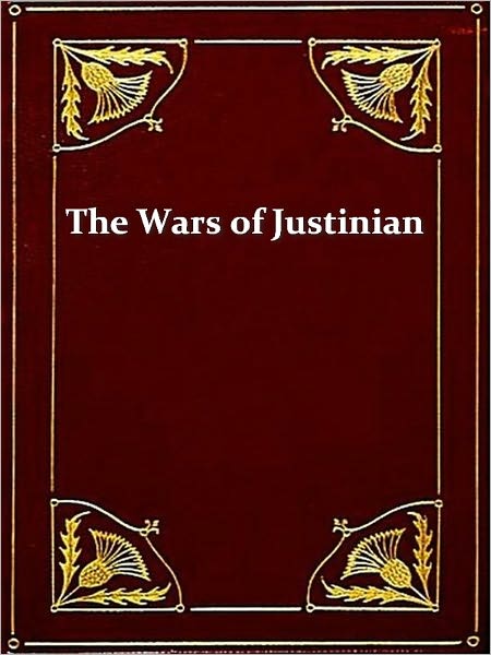 History of the Wars of Justinian, Books I-VI, Complete