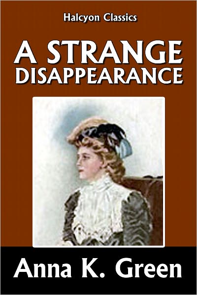 A Strange Disappearance by Anna Katharine Green [Detective Gryce Mysteries #2]