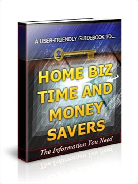 HOME BIZ TIME AND MONEY SAVERS AAA+++