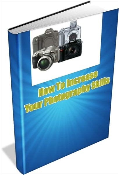 How To Increase Your Photography Skills