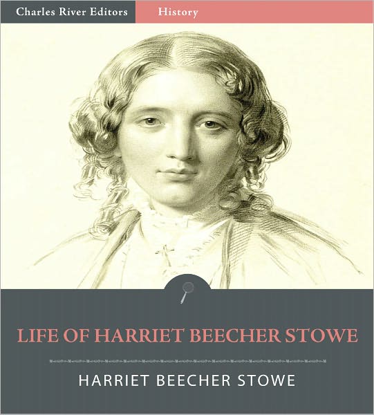 Life of Harriet Beecher Stowe (Illustrated)