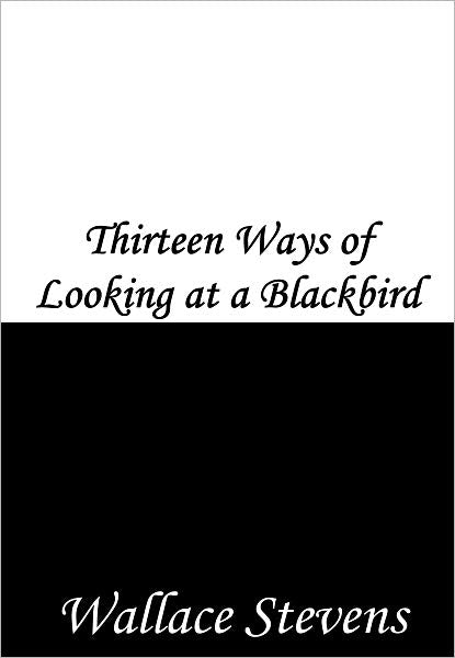 Thirteen Ways of Looking at a Blackbird