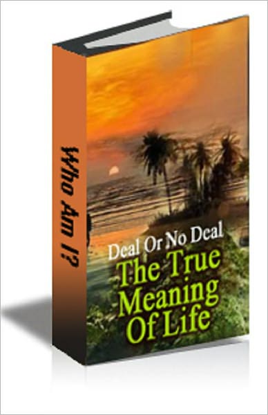Deal Or No Deal: The True Meaning Of Life