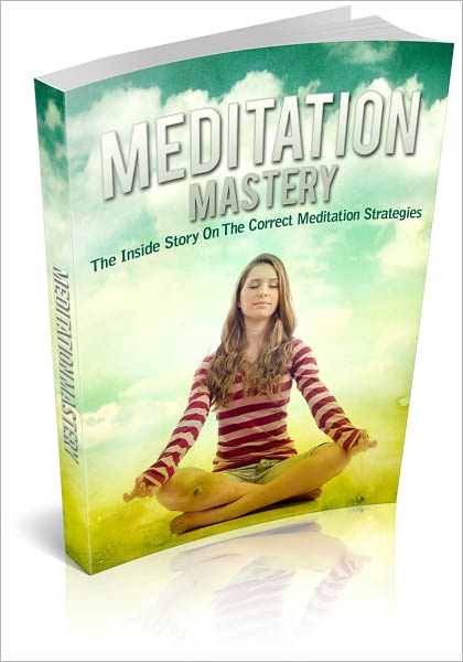 Meditation Mastery: The Inside Story On The Correct Meditation Strategies! (Brand New)