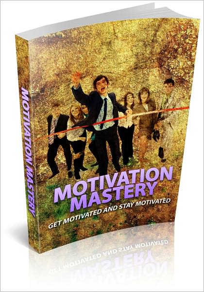 Motivation Mastery - Get Motivated and Stay Motivated! (Brand New)
